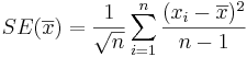 SE(\overline {x}) = {1\over \sqrt{n}} \sum_{i=1}^n{(x_i-\overline{x})^2\over n-1}