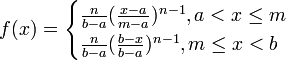  f(x) = \begin{cases} \frac{n}{b-a}(\frac{x-a}{m-a})^{n-1}, a<x\le m \\
 \frac{n}{b-a}(\frac{b-x}{b-a})^{n-1}, m\le x<b \end{cases} \!