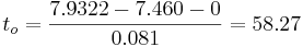 t_o = {7.9322-7.460-0 \over  0.081}=58.27