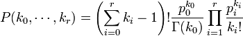  P(k_0, \cdots, k_r) = \left (\sum_{i=0}^r{k_i}-1\right)!\frac{p_0^{k_0}}{\Gamma(k_0)} \prod_{i=1}^r{\frac{p_i^{k_i}}{k_i!}}