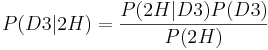P(D3 | 2H) = {P(2H | D3) P(D3) \over P(2H)}