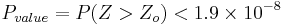 P_{value} = P(Z>Z_o)< 1.9\times 10^{-8}