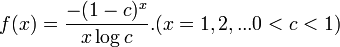  f(x)=\frac{-(1-c)^x}{x\log c}. (x=1,2,...   0<c<1) \!