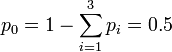 p_0 = 1 - \sum_{i=1}^3{p_i}=0.5