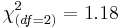 \chi_{(df=2)}^2=1.18