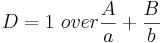 D = {1 \ over {A \over a} + {B\over b}}