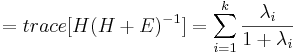 = trace[H(H +E)^{-1}] = \sum_{i=1}^k {\lambda_i \over 1 + \lambda_i}