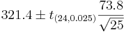 321.4 \pm t_{(24, 0.025)}{73.8\over \sqrt{25}}