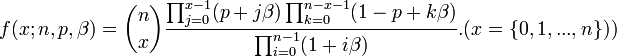  f(x; n, p, \beta) = \binom{n}{x} \frac{\prod_{j=0}^{x-1}(p+j\beta) \prod_{k=0}^{n-x-1}(1-p+k\beta)}{\prod_{i=0}^{n-1}(1+i\beta)}. (x=\{0,1,...,n\})) \!
