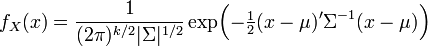 
    f_X(x) = \frac{1}{ (2\pi)^{k/2}|\Sigma|^{1/2} }
             \exp\!\Big( {-\tfrac{1}{2}}(x-\mu)'\Sigma^{-1}(x-\mu) \Big)
  