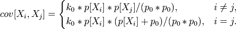  cov[X_i,X_j] = \begin{cases}k_0 * p[X_i] * p[X_j] / (p_0 * p_0),& i\not= j,\\
k_0* p[X_i] * (p[X_i] + p_0) / (p_0 * p_0),& i=j.\end{cases}