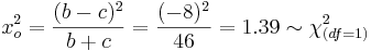 x_o^2 = {(b-c)^2 \over b+c} = {(-8)^2 \over 46} = 1.39 \sim \chi_{(df=1)}^2