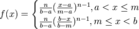  f(x) = \begin{cases} \frac{n}{b-a}(\frac{x-a}{m-a})^{n-1}, a<x\le m \\
 \frac{n}{b-a}(\frac{b-x}{b-m})^{n-1}, m\le x<b \end{cases} \!