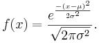 f(x)= {e^{{-(x-\mu)^2} \over 2\sigma^2} \over \sqrt{2 \pi\sigma^2}}.