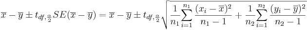 \overline{x}-\overline{y} \pm t_{df, {\alpha\over 2}} SE(\overline{x}-\overline{y})= \overline{x}-\overline{y} \pm t_{df, {\alpha\over 2}}  \sqrt{{1\over {n_1}} {\sum_{i=1}^{n_1}{(x_i-\overline{x})^2\over n_1-1}} + {1\over {n_2}} {\sum_{i=1}^{n_2}{(y_i-\overline{y})^2\over n_2-1}}}
