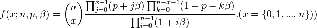  f(x; n, p, \beta) = \binom{n}{x} \frac{\prod_{j=0}^{x-1}(p+j\beta) \prod_{k=0}^{n-x-1}(1-p-k\beta)}{\prod_{i=0}^{n-1}(1+i\beta)}. (x=\{0,1,...,n\})) \!